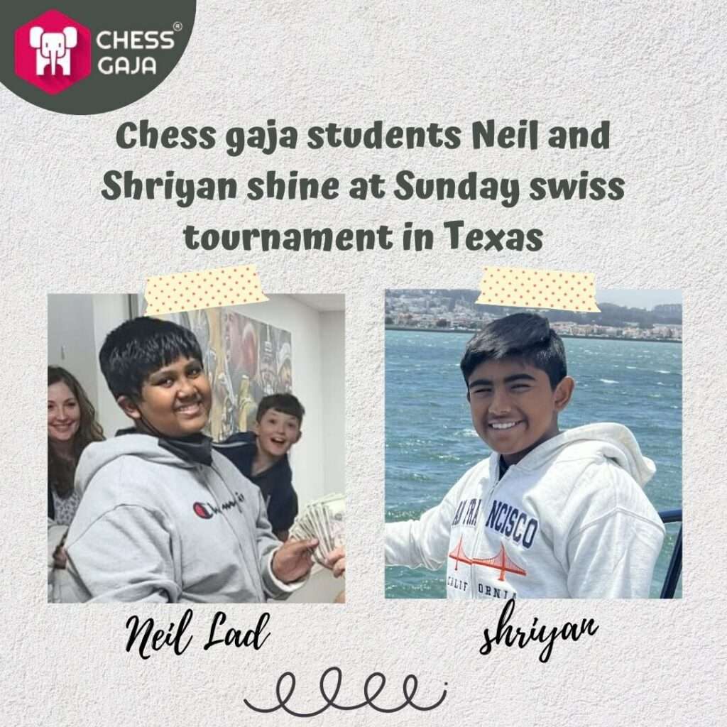 Chess Gaja students Neil and Shriyan shine at Sunday Swiss tournament in Texas
