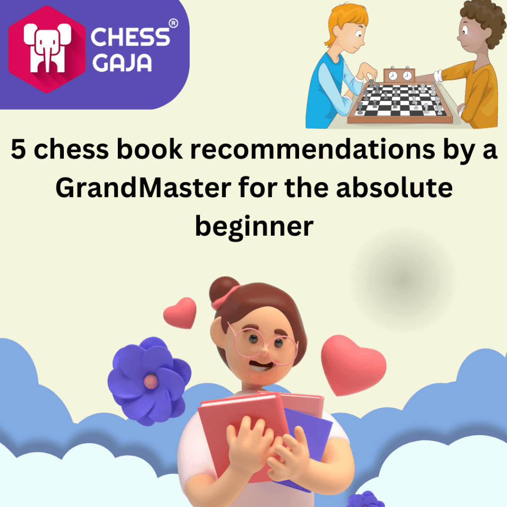 5 chess book recommendations by a GrandMaster for the absolute beginner