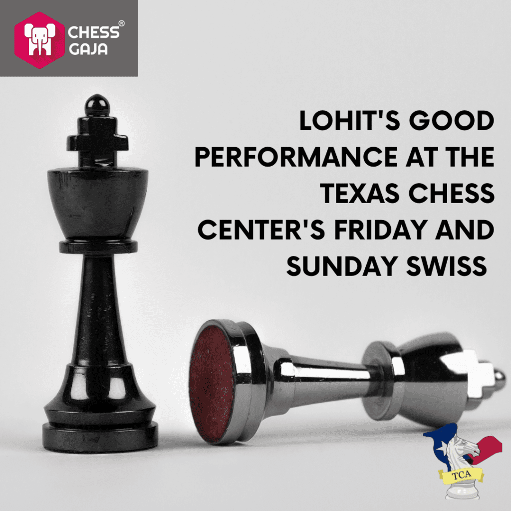 Lohit's Good Performance at the Texas Chess Center's Friday and Sunday Swiss