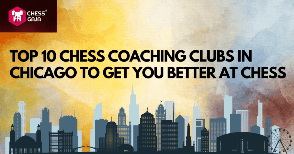 Top 10 Chess Coaching Clubs In Chicago To Get You Better at Chess(Updated on September 2023)