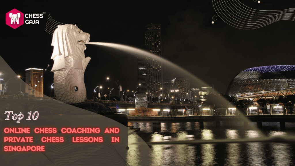 Top 10 Online chess coaching and Private chess lessons in Singapore(Updated on September 2023)