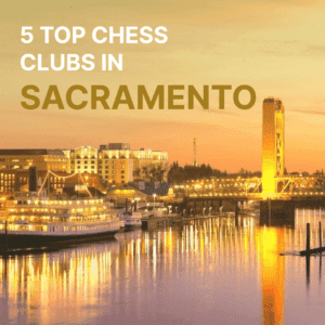 5 Top Chess Clubs in Sacramento(Updated on September 2023)