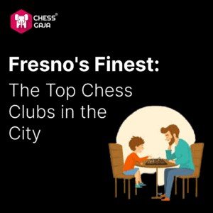Fresno's Finest: The Top Chess Clubs in the City (September 2023)