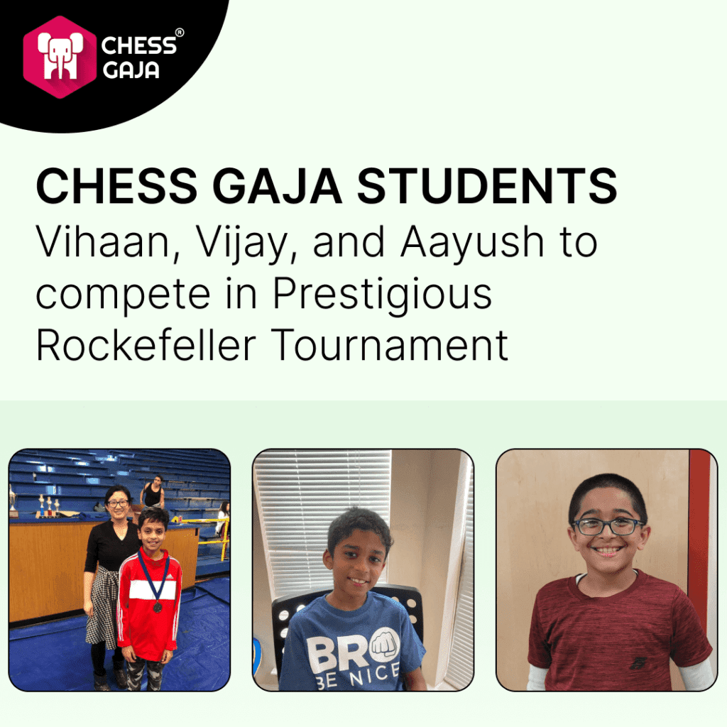 Chess Gaja Students Vihaan, Vijay, and Aayush to compete in Prestigious Rockefeller Tournament