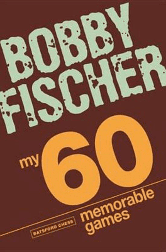 Bobby Fischer my 60 memorable games