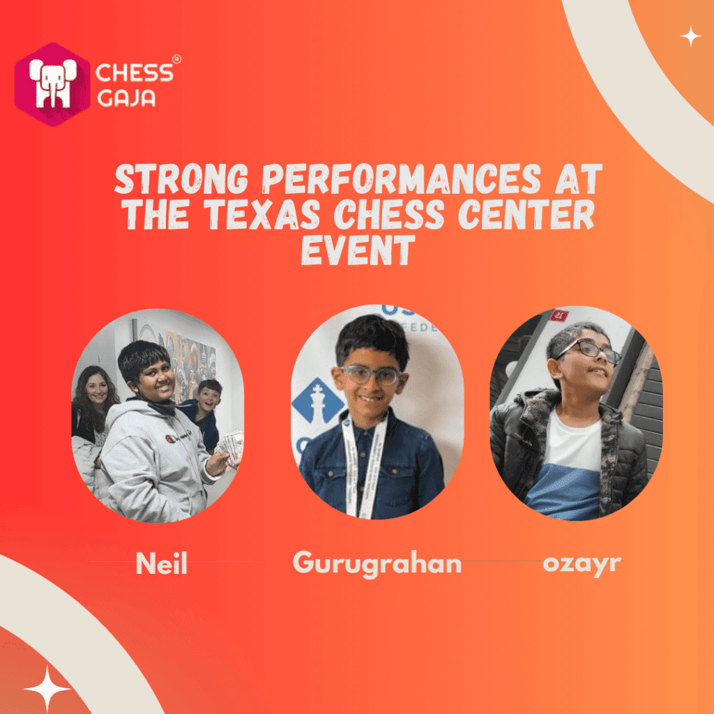 Strong performances at the Texas Chess Center Event by Neil, Gurugrahan, and Ozayr