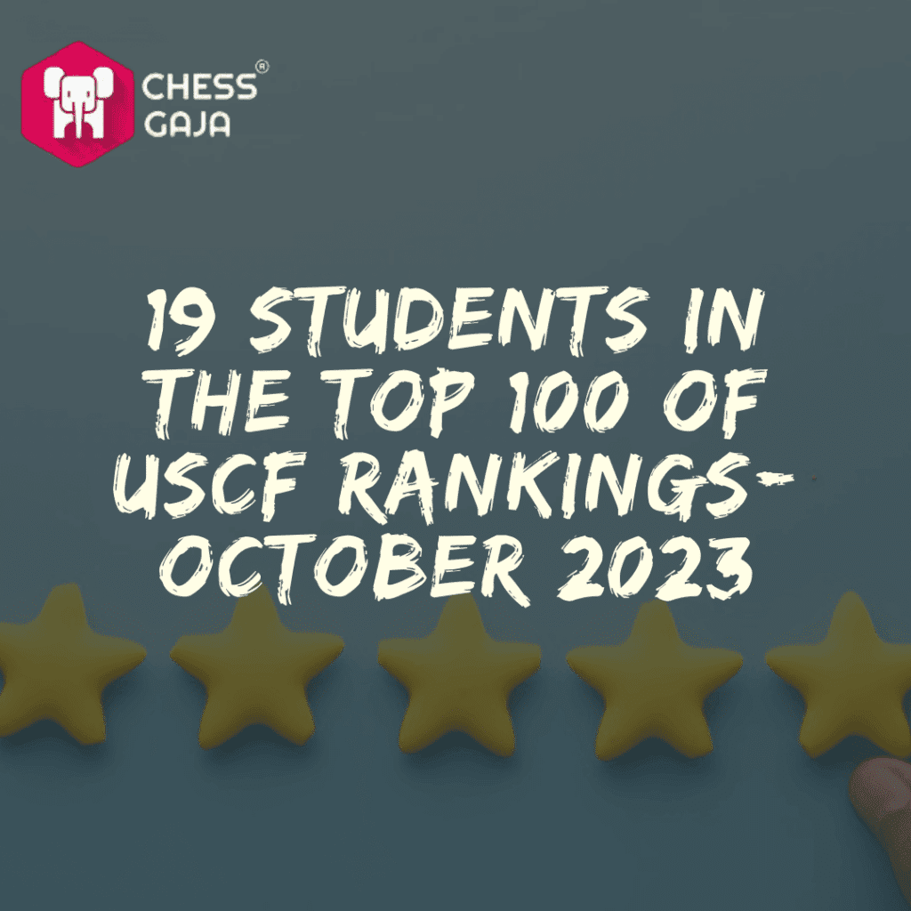 19 Students in the Top 100 OF USCF rankings-October 2023