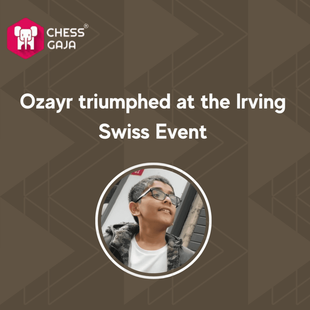 A young boy named Ozayr, wearing glasses and smiling, with the text "Ozayr triumphed at the Irving Swiss Event" and the Chess Gaja logo in the background, showcasing one of the top chess academies that offers exceptional online classes.