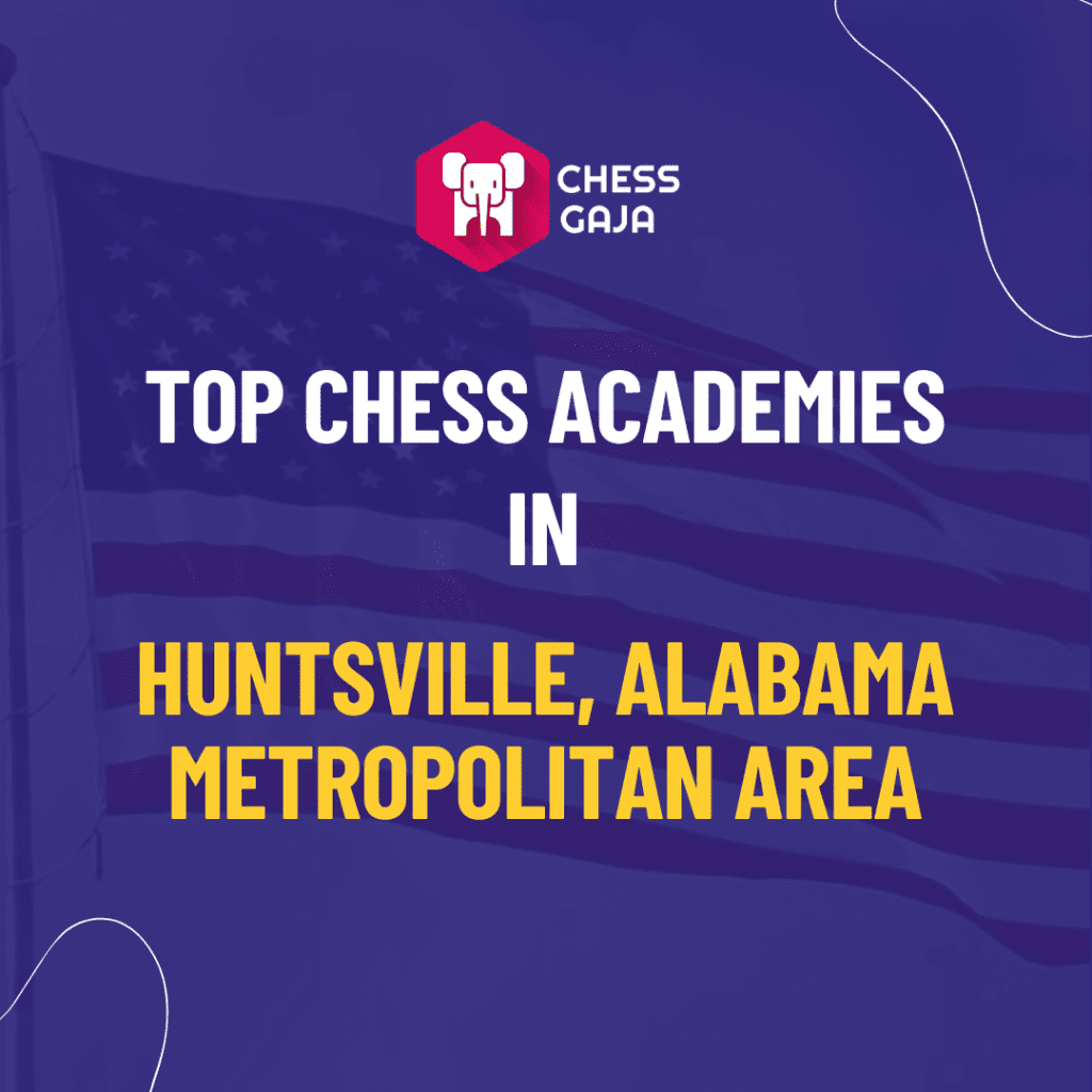 Image showing a banner with the Chess Gaja logo and text reading “Top Chess Academies in Huntsville, Alabama Metropolitan Area” over a background featuring the USA flag. Discover premier online chess classes with us!