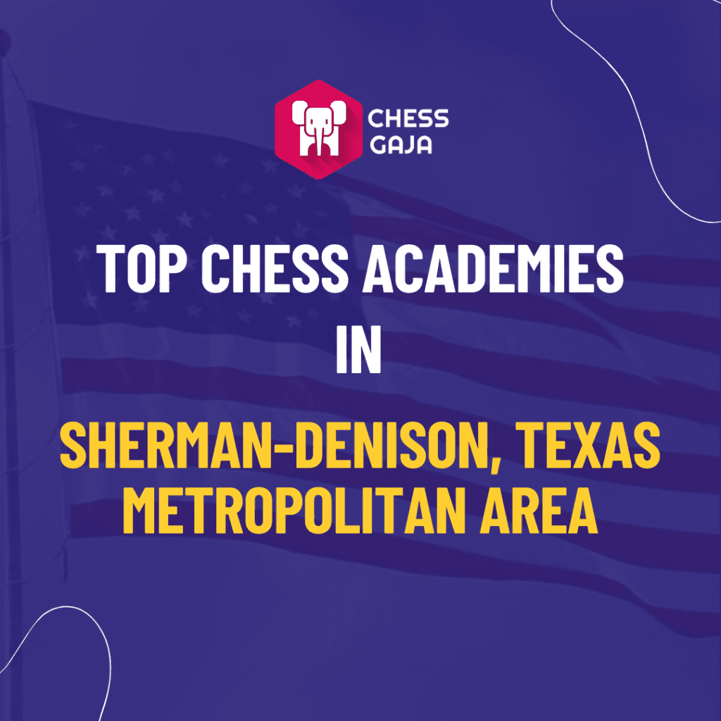 Graphic promoting "top chess academies in sherman-denison, texas metropolitan area" with chess gaja logo on a blue background.