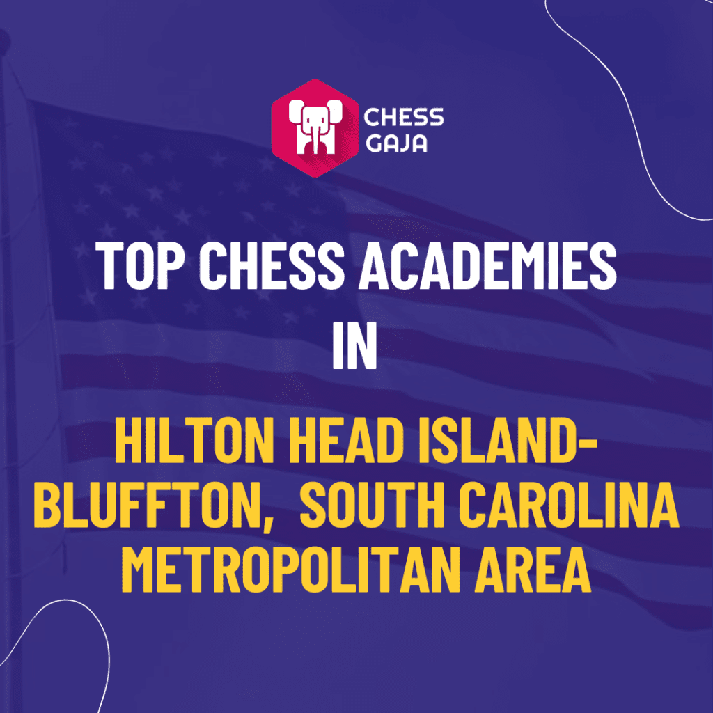 Promotional graphic for chess gaja, listing top chess academies in hilton head island-bluffton, south carolina metropolitan area, set against a blue background with a chess icon.