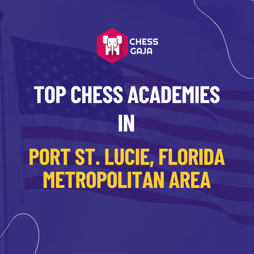 Promotional graphic for chess gaja highlighting top chess academies in the port st. lucie, florida metropolitan area, with a blue background and logo.