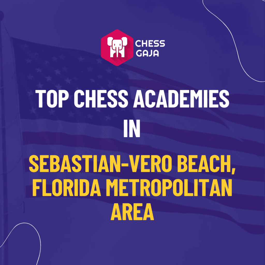 Promotional image for chess gaja highlighting top chess academies in the sebastian-vero beach, florida metropolitan area, featuring a purple background and white text.