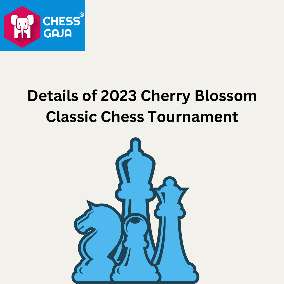Details of the 2023 Cherry Blossom Classic Chess Tournament