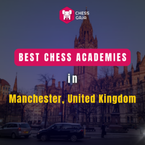 Image of a cityscape featuring a prominent church, overlaid with text: "Best Chess Academies in Manchester, United Kingdom" and a "Chess Gaja" logo.