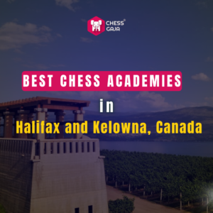 Image promoting "Best Chess Academies" in Halifax and Kelowna, Canada, with a scenic background of a building, water, and hills.