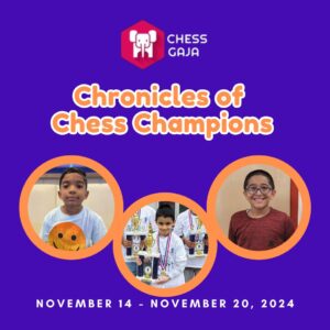 Poster titled "Chronicles of Chess Champions" with images of three children. Event dates: November 14 - November 20, 2024.