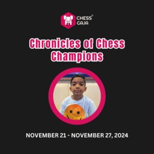 Chess Gaja event poster titled "Chronicles of Chess Champions," featuring a young boy in a smiley face shirt. Event dates: November 21-27, 2024.