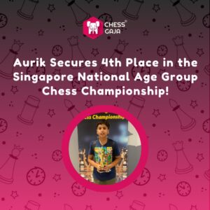 Young chess player holding a trophy, standing against a backdrop with chess-themed graphics and text: "Aurik Secures 4th Place in the Singapore National Age Group Chess Championship!.
