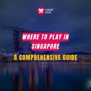 A graphic with text "Where to Play in Singapore: A Comprehensive Guide" over a cityscape background with the Chess Gaja logo at the top.