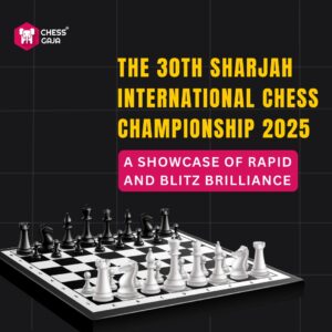 Chessboard set against a dark background with text promoting the 30th Sharjah International Chess Championship 2025, highlighting "A Showcase of Rapid and Blitz Brilliance.