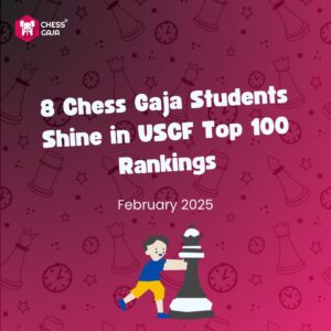 Pink background with text: "8 Chess Gaja Students Shine in USCF Top 100 Rankings, February 2025." A cartoon character pushes a large chess piece.