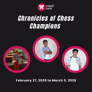 Poster titled "Chronicles of Chess Champions" featuring three boys and event dates: February 27, 2025, to March 5, 2025.