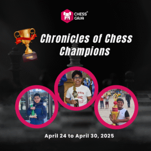 Three children holding chess trophies are featured in circular frames on a dark background with chess pieces, promoting the "Chronicles of Chess Champions" event from April 24 to April 30, 2025.