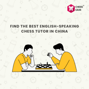Two people play chess at a table with the text "Find the best English-speaking chess tutor in China" and the Chess Gaja logo in the corner.