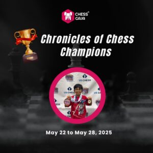 A young chess player with medals stands in front of a US Chess backdrop. Text reads: "Chronicles of Chess Champions, May 22 to May 28, 2025." A trophy icon is also present.