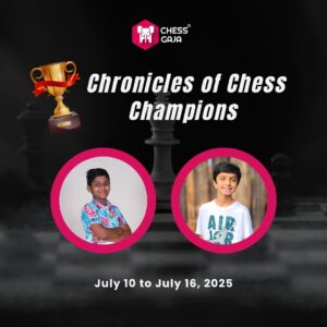 A promotional graphic for “Chronicles of Chess Champions” by Chess Gaja, featuring two boys’ portraits, a trophy icon, and event dates July 10 to July 16, 2025.