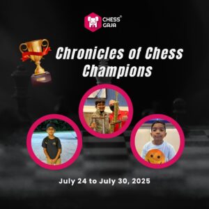 Promotional graphic for "Chronicles of Chess Champions" by Chess Gaja, featuring three children and event dates: July 24 to July 30, 2025.