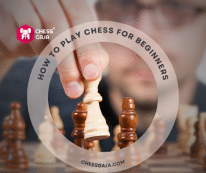 A person moves a white chess piece on a chessboard, with the text "How to Play Chess for Beginners" and the Chess Gaja logo.