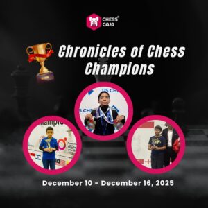 Event poster for "Chronicles of Chess Champions" with three children holding trophies and medals, hosted by Chess Gaja, dated December 10–16, 2025.