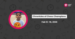 A young boy in a light blue shirt with an orange smiley face sits in a circular frame. Text reads "Chronicles of Chess Champions, Feb 13–16, 2026" on a chess-themed background.