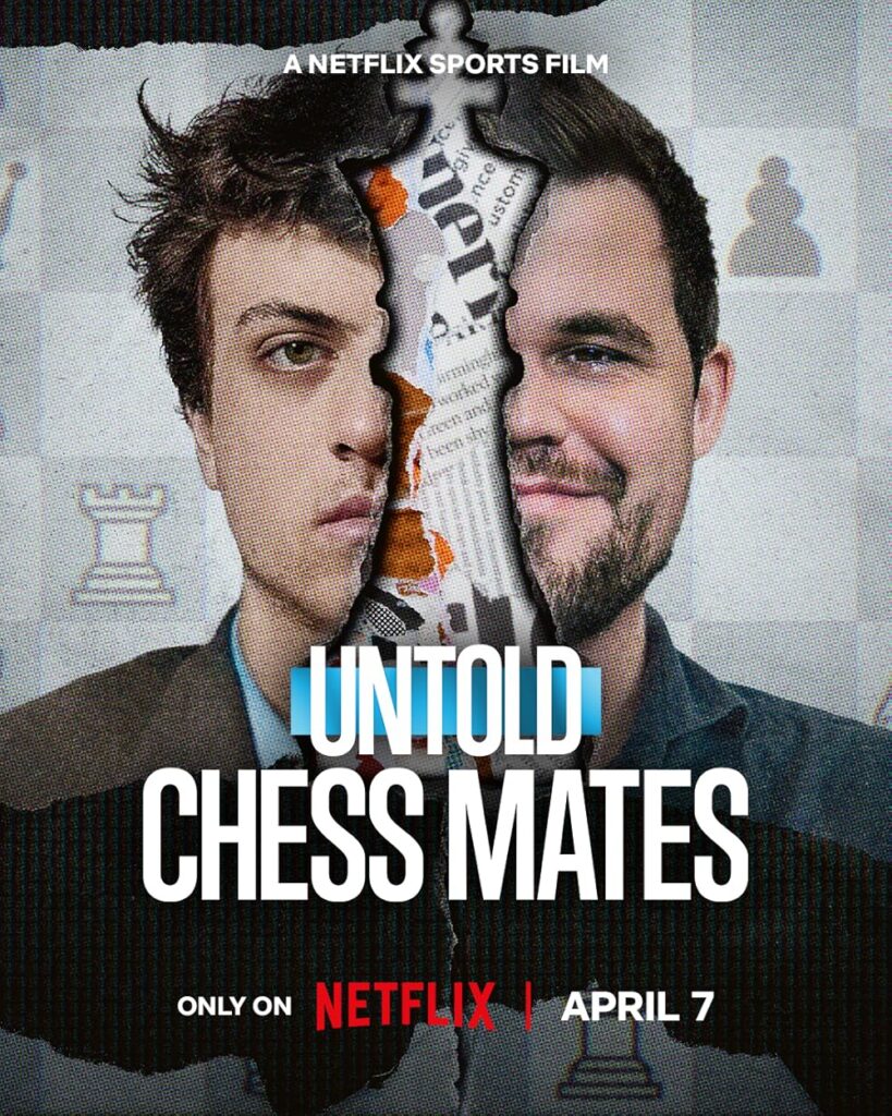 Split image of two men with a torn newspaper effect between them, chessboard background, and text reading "Untold Chess Mates," "Netflix," and release date "April 7.