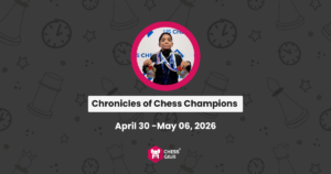 A child with medals around their neck sits at a chessboard. Text reads: "Chronicles of Chess Champions, April 30 - May 06, 2026, Chess Guru.