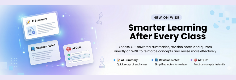 Banner promoting "Smarter Learning After Every Class" on WISE, highlighting AI-powered summaries, revision notes, and quizzes for effective study and concept reinforcement.