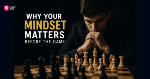 A person sits at a chessboard, deep in thought. Text reads: “Why your mindset matters before the game.” Chess pieces are positioned in the foreground.