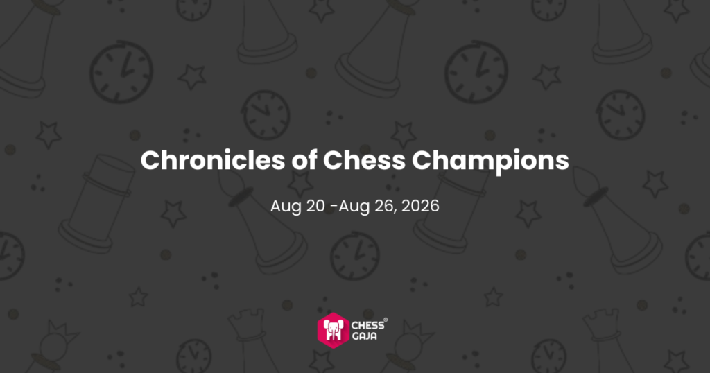 Dark background with chess-themed icons. Text in center reads “Chronicles of Chess Champions, Aug 20–Aug 26, 2026.” Chess Guru logo appears at the bottom.